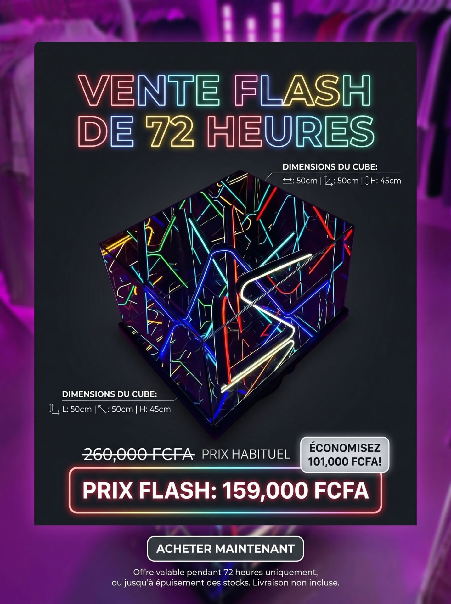 Affiche de vente flash 72 heures : cube néon à 159 000 FCFA au lieu de 260 000
